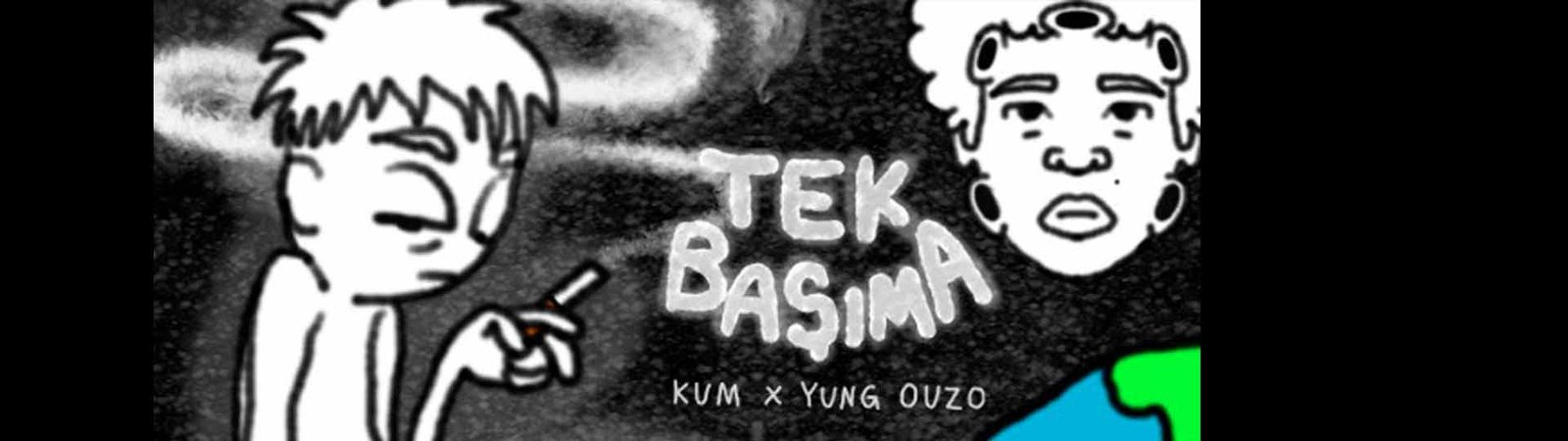 “Tek Başıma” – Kum ve Yung Ouzo’dan Ortak Çalışma