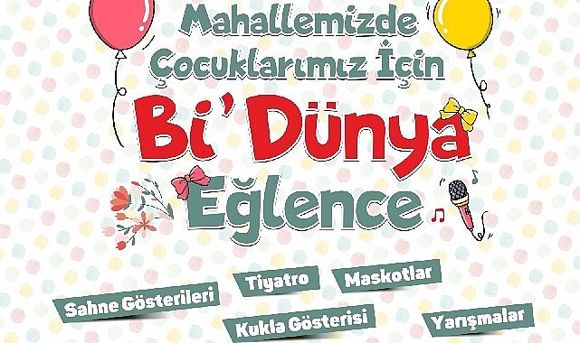 Mahallemizde çocuklarımız için bi dünya eğlence bugün başlıyor