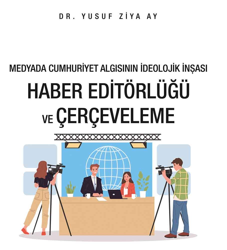 Dr. Yusuf Ziya Ay’ın Yeni Kitabı Yayınlandı Medyada Cumhuriyet Algısının İdeolojik İnşası (2)