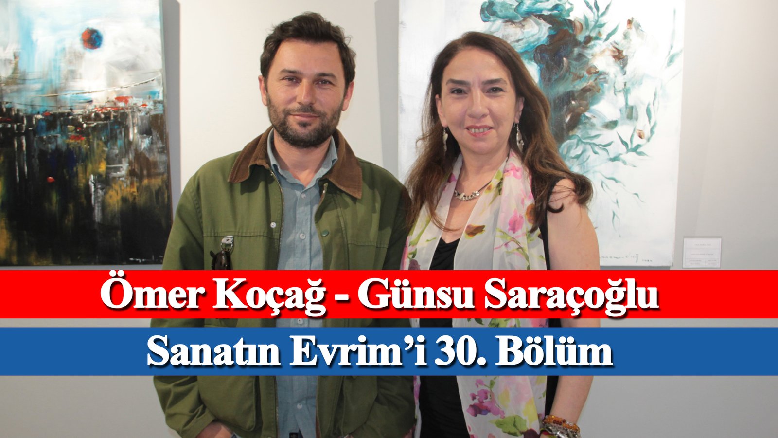 Sanatın Evrim’i 30. Bölüm – Ömer Koçağ, Günsu Saraçoğlu – Evrim Sanat, Mikado İletişim (1)