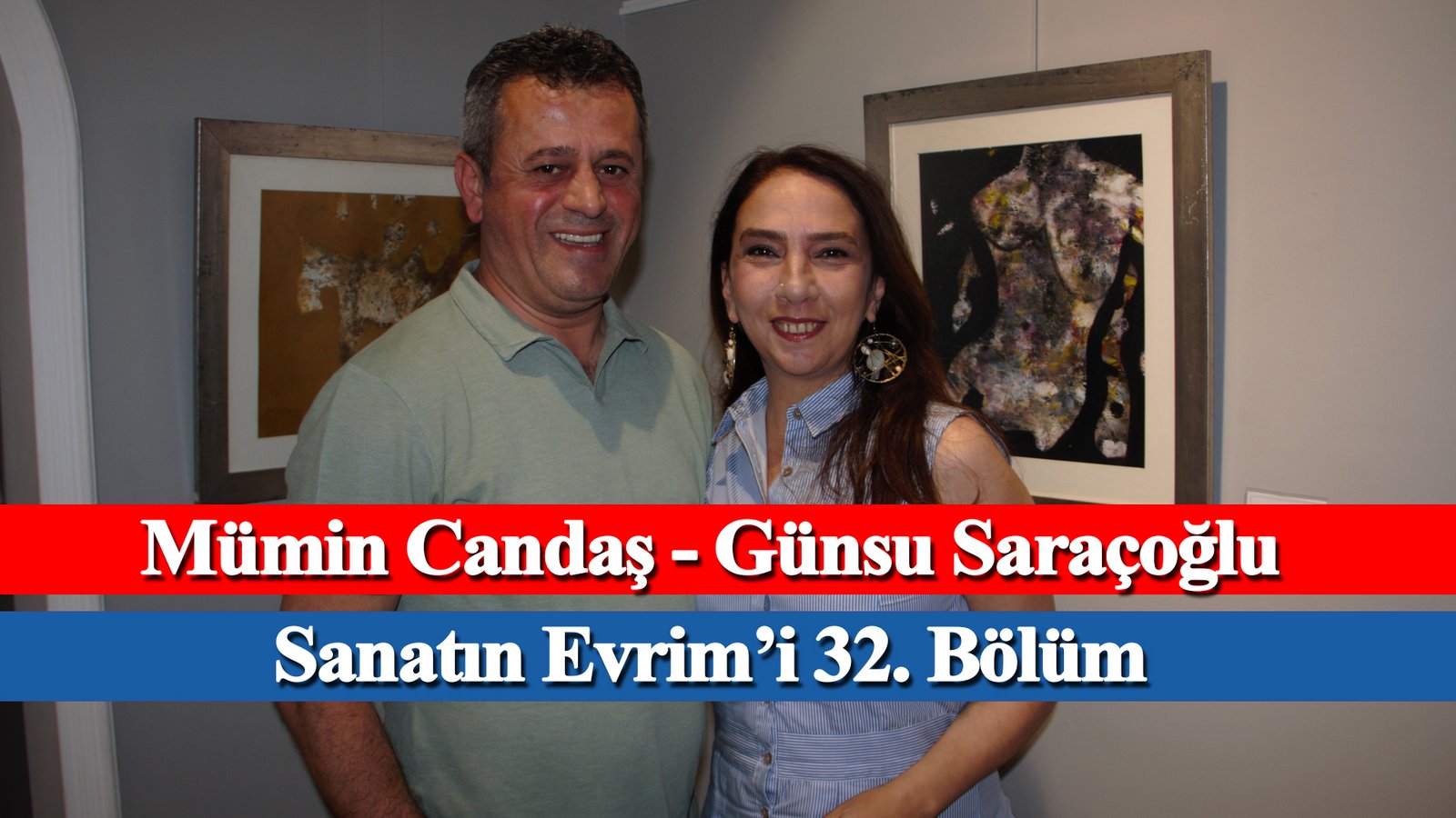 Sanatın Evrim’i 32. Bölüm – Mümin Candaş, Günsu Saraçoğlu – Evrim Sanat, Mikado İletişim (1)