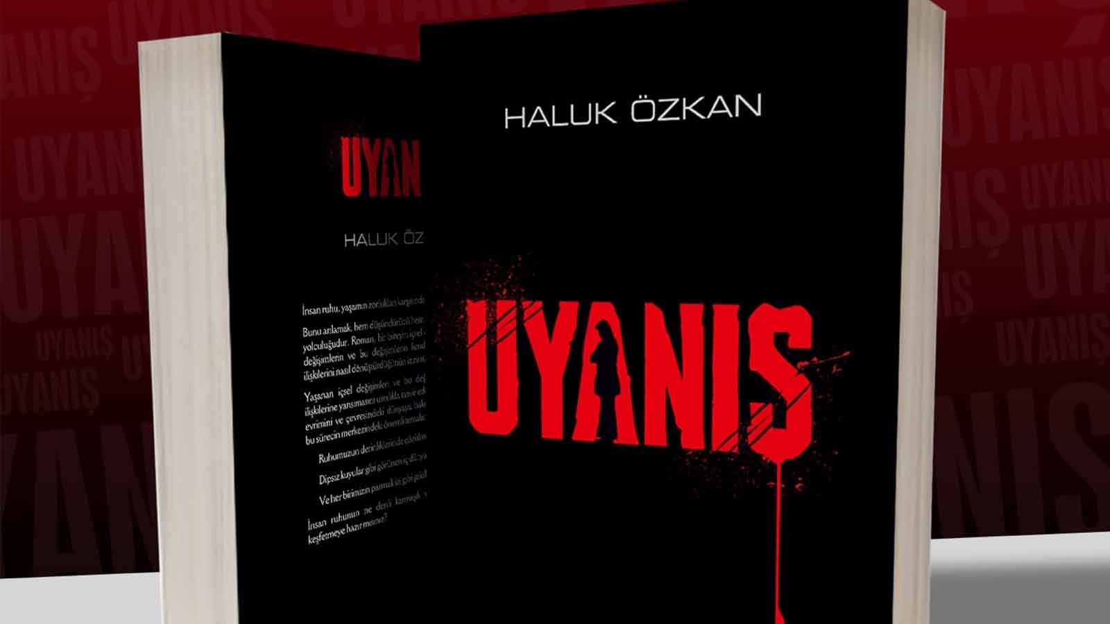 Haluk Özkan’ın İlk Romanı Uyanış Ile Ruhun Derinliklerine Yolculuk (3)