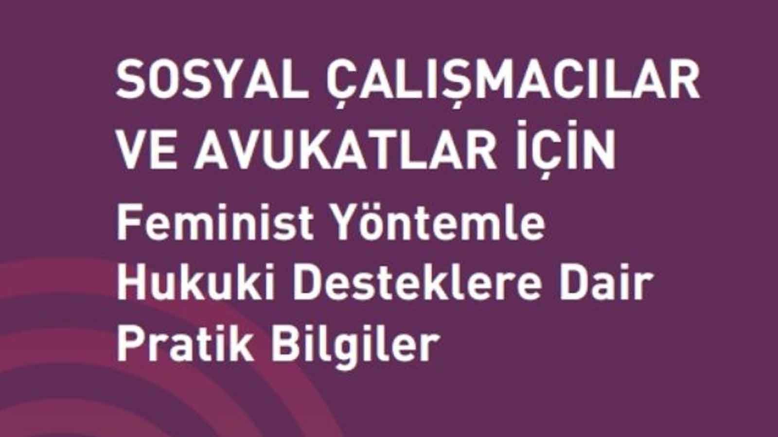 Kadınlara Yönelik Şiddetle Mücadelede Feminist Sosyal Çalışma Ve Hukuki Destek El Kitabı Yayında! (1)